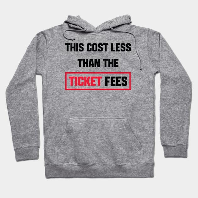 This Cost Less Than The Ticket Fees - Version 1 Hoodie by bryankremkau